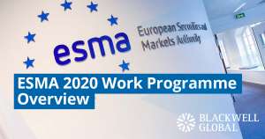 ESMA 2020 Work Programme Overview- Blackwell Global - Forex Broker