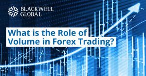 Role of Volume in Forex Trading - Blackwell Global - Forex Broker